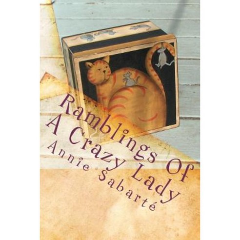 Ramblings of a Crazy Lady: My Life in a Box Paperback, Createspace Independent Publishing Platform