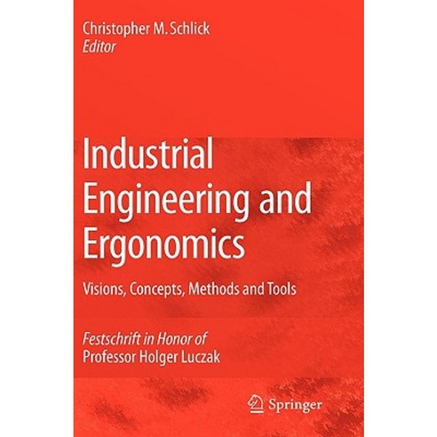 Industrial Engineering and Ergonomics: Visions Concepts Methods and Tools: Festschrift in Honor of Professor Holger Luczak Hardcover, Springer