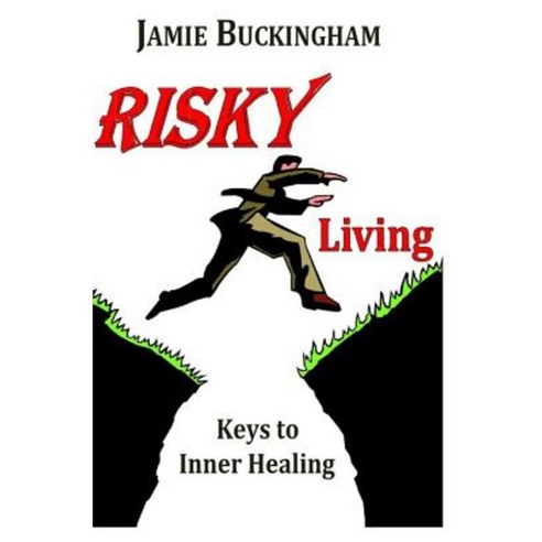 Risky Living: Keys to Inner Healing Paperback, Createspace Independent Publishing Platform