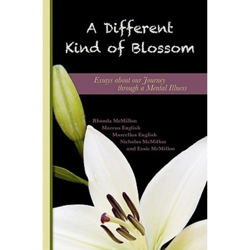 A Different Kind of Blossom: Essays about Our Journey Through a Mental Illness Paperback, Createspace Independent Publishing Platform