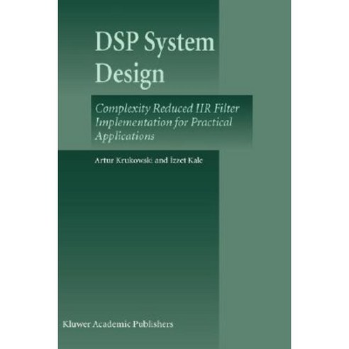 DSP System Design: Complexity Reduced Iir Filter Implementation for Practical Applications Hardcover, Springer