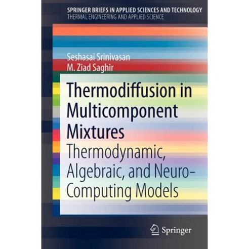 Thermodiffusion in Multicomponent Mixtures: Thermodynamic Algebraic and Neuro-Computing Models Paperback, Springer