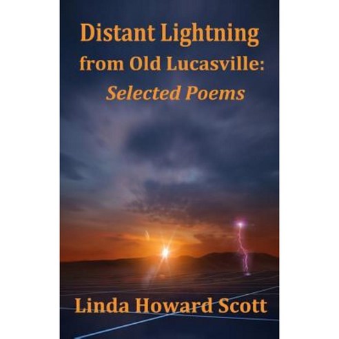Distant Lightning from Old Lucasville: Selected Poems Paperback, Createspace Independent Publishing Platform