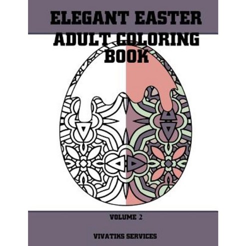 Elegant Easter Adult Coloring Book: Volume 2 Paperback, Createspace Independent Publishing Platform