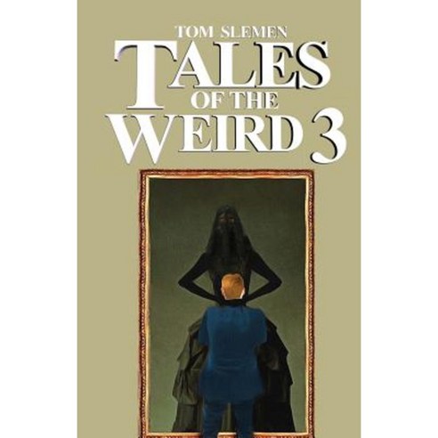 Tales of the Weird 3 Paperback, Createspace Independent Publishing Platform