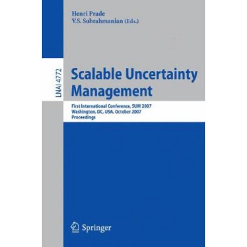 Scalable Uncertainty Management: First International Conference Sum 2007 Washington DC USA October 10-12 2007 Proceedings Paperback, Springer