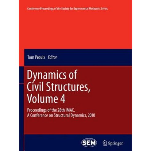 Dynamics of Civil Structures Volume 4: Proceedings of the 28th iMac a Conference on Structural Dynamics 2010 Paperback, Springer