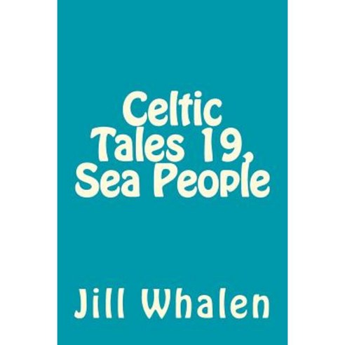 Celtic Tales 19 Sea People Paperback, Createspace Independent Publishing Platform