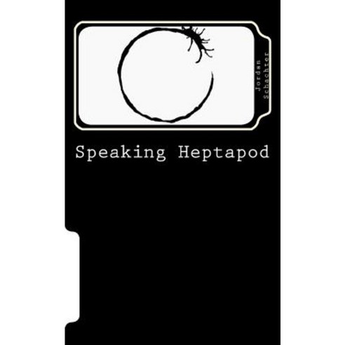 Speaking Heptapod: : Addressing Anxiety Fear Ambition Ego and Laziness Paperback, Createspace Independent Publishing Platform