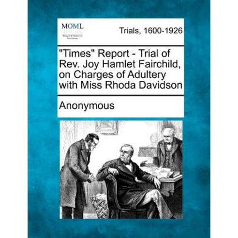"Times" Report - Trial of REV. Joy Hamlet Fairchild on Charges of Adultery with Miss Rhoda Davidson Paperback, Gale Ecco, Making of Modern Law