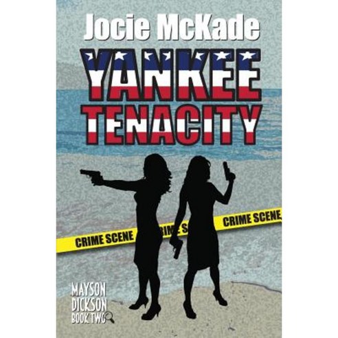 Yankee Tenacity: Mayson-Dickson Mystery Paperback, Createspace Independent Publishing Platform