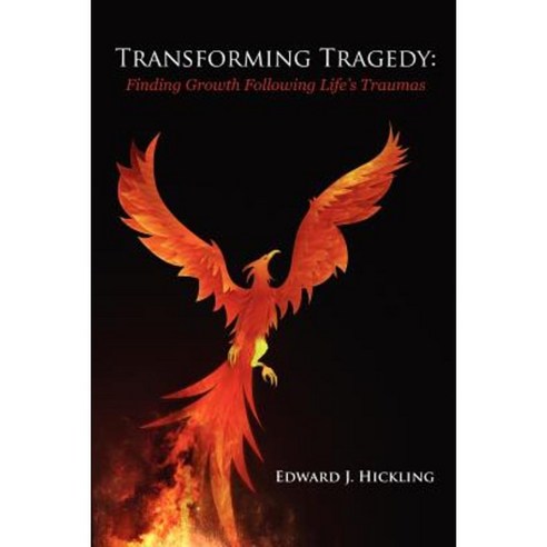 Transforming Tragedy: Finding Growth Following Life''s Traumas Paperback, Createspace Independent Publishing Platform