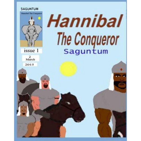 Hannibal the Conqueror: Saguntum Paperback, Createspace Independent Publishing Platform