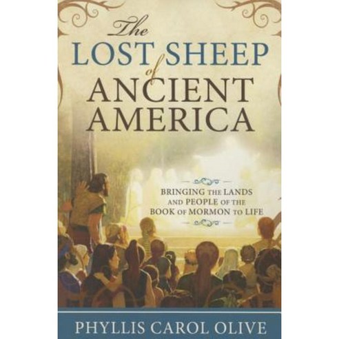 Lost Sheep of Ancient America: Bringing the Lands and People of the Book of Mormon to Life Paperback, Cedar Fort