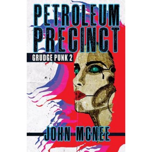 Petroleum Precinct: Grudge Punk 2 Paperback, Createspace Independent Publishing Platform
