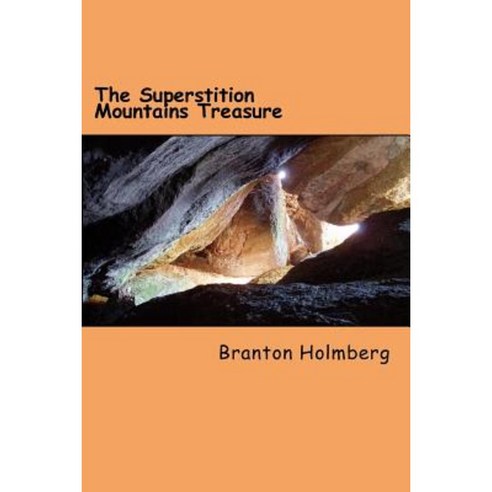 #2 the Superstition Mountains Treasure: Sam ''n Me(tm) Adventure Books Paperback, Createspace Independent Publishing Platform