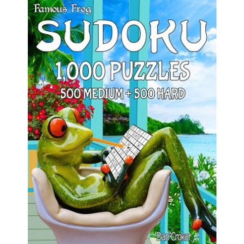 Famous Frog Sudoku 1 000 Puzzles 500 Medium and 500 Hard: A Take a Break Series Book Paperback, Createspace Independent Publishing Platform
