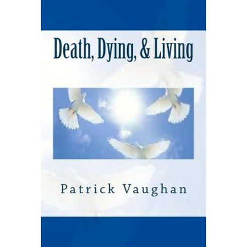 Death Dying & Living Paperback, Createspace Independent Publishing Platform