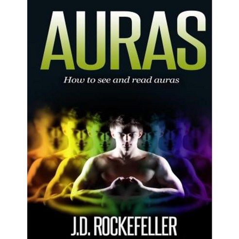 Auras: How to See and Read Auras Paperback, Createspace Independent Publishing Platform