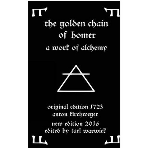 The Golden Chain of Homer: A Work of Alchemy Paperback, Createspace Independent Publishing Platform