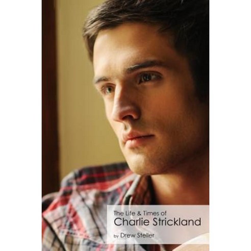 The Life & Times of Charlie Strickland Paperback, Createspace Independent Publishing Platform