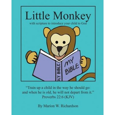 Little Monkey: With Scripture to Introduce Your Child to God Paperback, Createspace Independent Publishing Platform