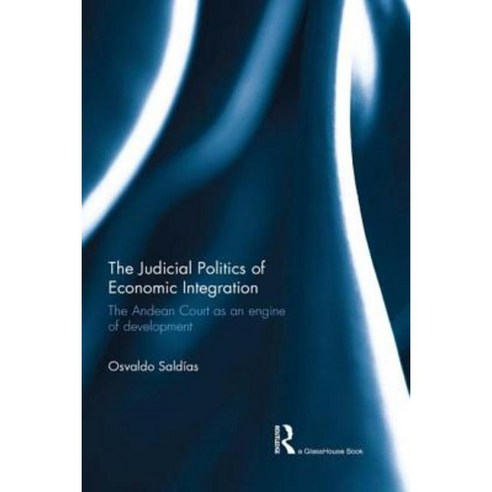 The Judicial Politics of Economic Integration: The Andean Court as an Engine of Development Paperback, Routledge