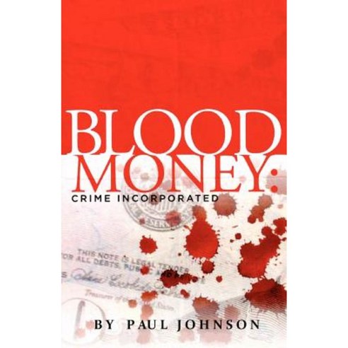 Blood Money: Crime Incorporated Paperback, Createspace Independent Publishing Platform