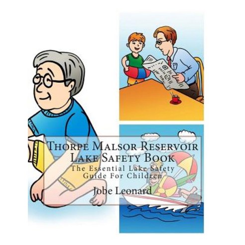 Thorpe Malsor Reservoir Lake Safety Book: The Essential Lake Safety Guide for Children Paperback, Createspace Independent Publishing Platform