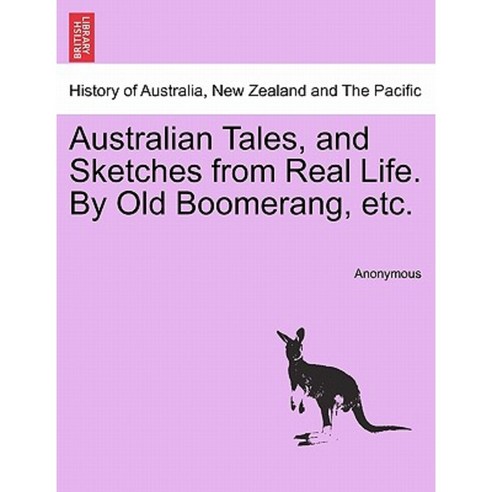 Australian Tales and Sketches from Real Life. by Old Boomerang Etc. Paperback, British Library, Historical Print Editions