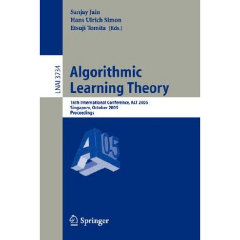 Algorithmic Learning Theory: 16th International Conference Alt 2005 Singapore October 8-11 2005 Proceedings Paperback, Springer