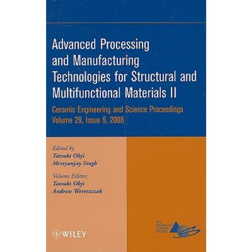 Advanced Processing and Manufacturing Technologies for Structural and Multifunctional Materials II Hardcover, Wiley-American Ceramic Society