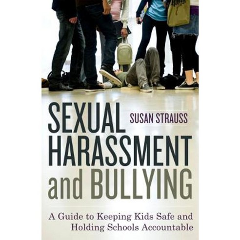 Sexual Harassment and Bullying: A Guide to Keeping Kids Safe and Holding Schools Accountable Hardcover, Rowman & Littlefield Publishers
