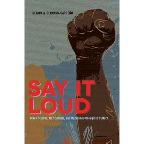 Say It Loud: Black Studies Its Students and Racialized Collegiate Culture Paperback, Peter Lang Inc., International Academic Publi