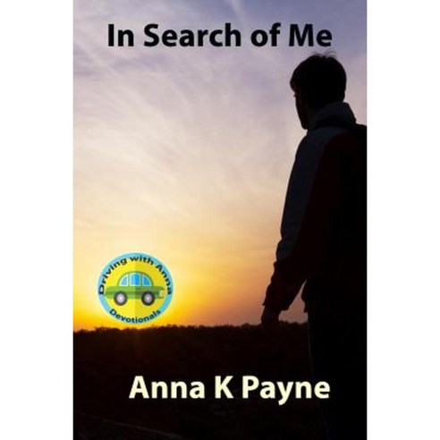 In Search of Me: A Driving with Anna Devotional Paperback, Createspace Independent Publishing Platform