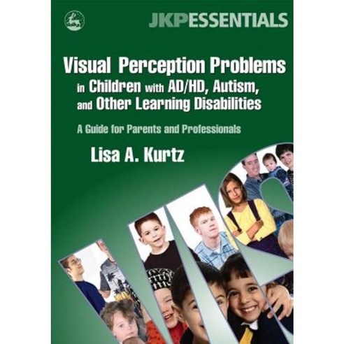 Visual Perception Problems in Children with Ad/Hd Autism and Other Learning Disabilities Paperback, Jessica Kingsley Publishers Ltd