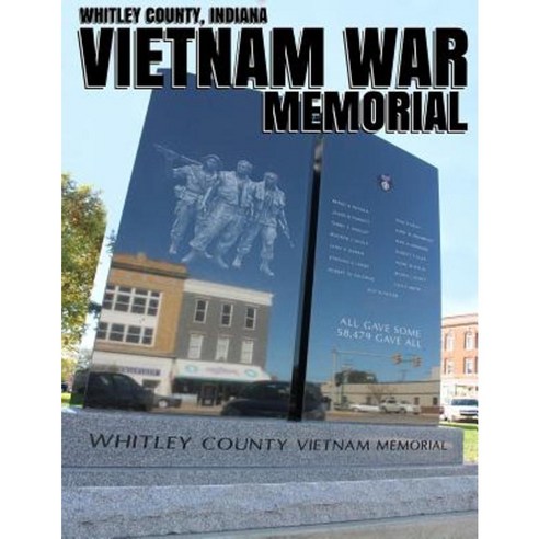 Whitley County Indiana Vietnam War Memorial Paperback, Createspace Independent Publishing Platform