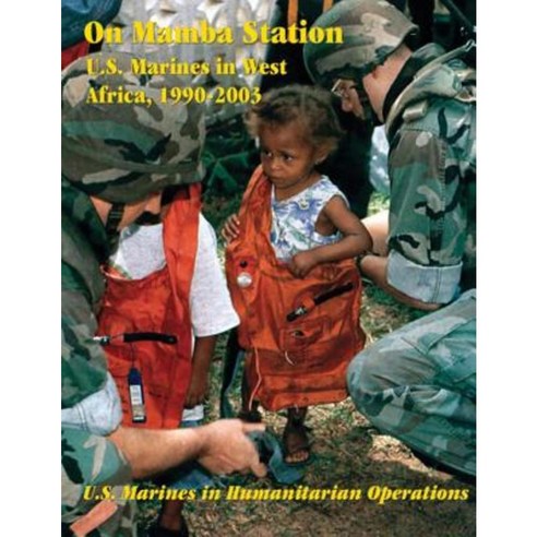 On Mamba Station: U.S. Marines in West Africa 1990 - 2003 Paperback, Createspace Independent Publishing Platform
