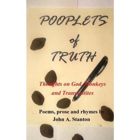 Pooplets of Truth: Thoughts on God Monkeys and Transvestites Paperback, Createspace Independent Publishing Platform