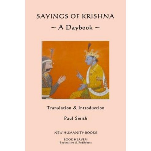 Sayings of Krishna: A Daybook Paperback, Createspace Independent Publishing Platform