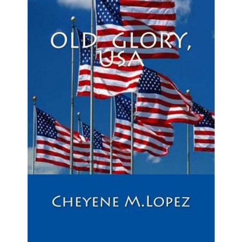 Old Glory USA: From USA to World Paperback, Createspace Independent Publishing Platform
