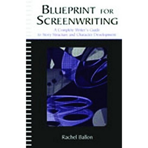 Blueprint for Screenwriting: A Complete Writer''s Guide to Story Structure and Character Development Paperback, Routledge