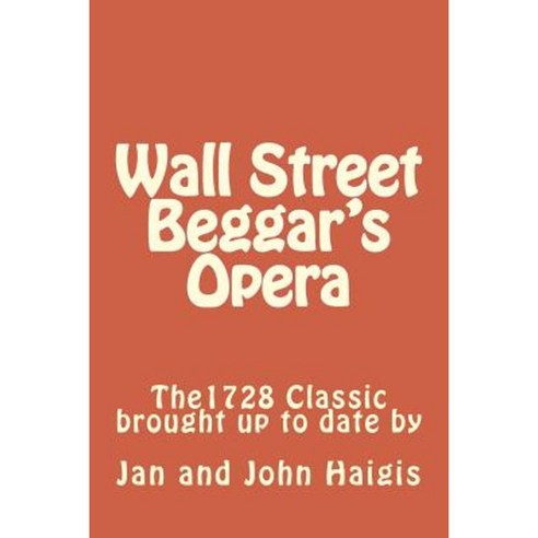Wall Street Beggar''s Opera Paperback, Createspace Independent Publishing Platform