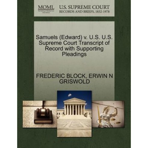 Samuels (Edward) V. U.S. U.S. Supreme Court Transcript of Record with Supporting Pleadings Paperback, Gale Ecco, U.S. Supreme Court Records