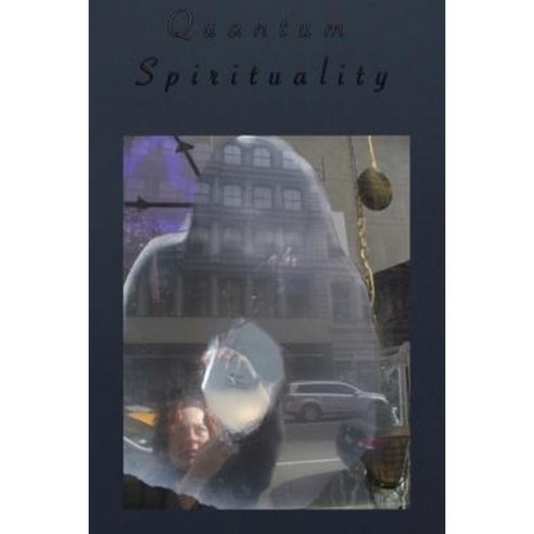 Quantum Spirituality: Soul Love Saga Paperback, Createspace Independent Publishing Platform