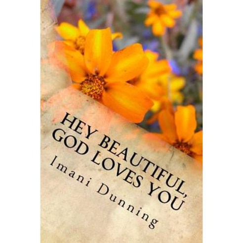 Hey Beautiful God Loves You: Devotional Paperback, Createspace Independent Publishing Platform