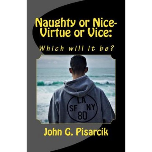 Naughty or Nice-Virtue or Vice: : Which Will It Be? Paperback, Createspace Independent Publishing Platform