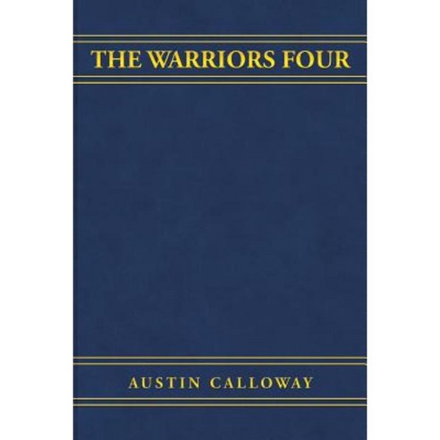 The Warriors Four Paperback, Createspace Independent Publishing Platform