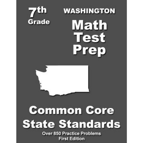 Washington 7th Grade Math Test Prep: Common Core Learning Standards Paperback, Createspace Independent Publishing Platform