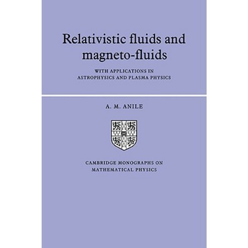 Relativistic Fluids and Magneto-Fluids:With Applications in Astrophysics and Plasma Physics, Cambridge University Press